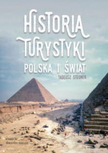 HISTORIA TURYSTYKI POLSKI I WIAT STEGNER TADEUSZ - 2860173092