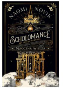 SCHOLOMANCE LEKCJA PIERWSZA NAOMI NOVIK - 2860173526