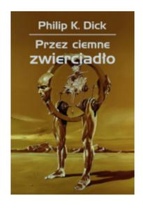 PRZEZ CIEMNE ZWIERCIADO PHILIP DICK - 2860173901