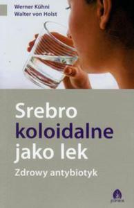 SREBRO KOLOIDALNE JAKO LEK ANTYBIOTYK WERNER - 2860174064