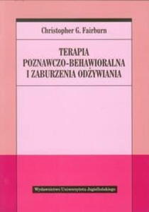 TERAPIA POZNAWCZO BEHAWIORALNA I ZABUENIA ODYWIANIA FAIRBURN - 2860174595