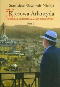 KRESOWA ATLANTYDA 1 HISTORIA I MITOLOGIA MIAST KRESOWYCH S S NICIEJA