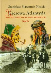 KRESOWA ATLANTYDA 4 HISTORIA I MITOLOGIA MIAST KRESOWYCH S S NICIEJA KOOMYJA ABIE DOBROMIL - 2860174682