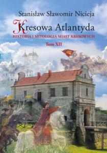 KRESOWA ATLANTYDA 12 HISTORIA I MITOLOGIA MIAST KRESOWYCH S S NICIEJA ZBARA PODHORCE OLESKO - 2860174690