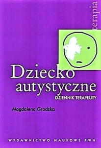 DZIECKO AUTYSTYCZNE DZIENNIK TERAPEUTY GRODZKA - 2860176085