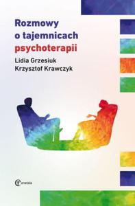 ROZMOWY O TAJEMNICACH PSYCHOTERAPII GRZESIUK NOWA - 2860176089