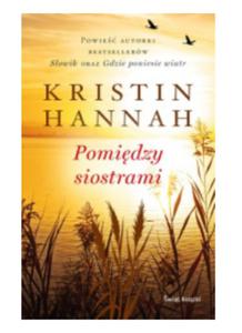 POMIDZY SIOSTRAMI KRISTIN HANNAH NOWA - 2860177962