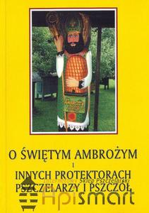 Ksika O witym Ambroym i innych protektorach pszczelarzy i pszcz (Jerzy Gnerowicz) - 2825618884