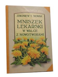 Mniszek lekarski w walce z nowotworami Zbigniew T. Nowak - 2869102008