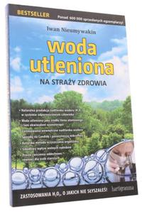 Woda utleniona na stray zdrowia - Iwan Nieumywakin