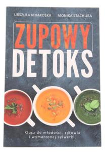 Zupowy detoks - Urszula Mijakowska Monika Stachura - 2846807935