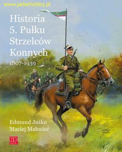 Wydawnictwo ZP 015 – Historia 5. Puku Strzelców Konnych 1807-1939