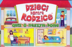 Dzieci kontra Rodzice Quiz o naszym domu - 2853222857