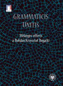 Grammaticis unitis Melanges offerts a Krzysztof Bogacki - 2848584365