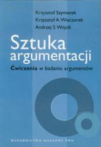 Sztuka argumentacji wiczenia w badaniu argumentw - 2848584417