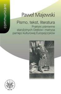 Pismo tekst literatura Praktyki pimienne staroytnych Grekw i matryca pamici kulturowej Europe - 2848584536