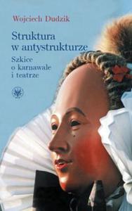 Struktura w antystrukturze Szkice o karnawale i teatrze