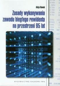 Zasady wykonywania zawodu biegego rewidenta na przestrzeni 95 lat - 2848584951