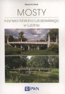 Mosty inyniera Mariana Lutosawskiego w Lublinie - 2848585621