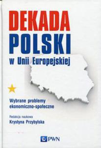 Dekada Polski w Unii Europejskiej - 2848587181