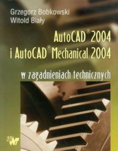 Autocad 2004 i AutoCAD Mechanical 2004 w zagadnieniach technicznych + CD - 2848587322