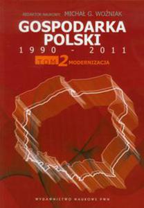 Gospodarka Polski 1990-2011 Tom 2 Modernizacja - 2848589954