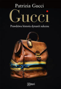 Gucci. Prawdziwa historia dynastii sukcesu - 2848592831