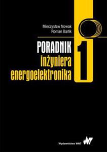 Poradnik inyniera energoelektronika Tom 1 - 2848592916