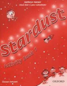 Stardust 1. Activity Book - Zeszyt wicze. Szkoa podstawowa