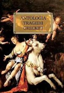 Antologia tragedii greckiej (Antygona, Krl Edyp, Prometeusz skowany, Oresteja) - 2824303228