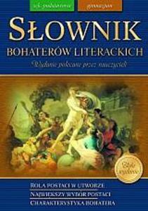 Sownik bohaterw literackich. Szkoa podstawowa. Gimnazjum - 2824300814