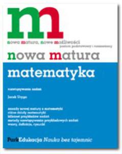 Matematyka. Zadania. Nowa matura. Poziom podstawowy i rozszerzony. - 2824299723