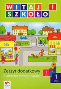 Witaj szkoo! Klasa 1, szkoa podstawowa, cz 1. Zeszyt dodatkowy. wiczenia zintegrowane - 2824299088