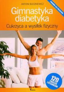 Gimnastyka diabetyka. Cukrzyca a wysiek fizyczny - 2824298913