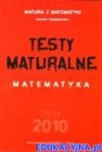 Testy maturalne. Matematyka Nowa matura 2010. Poziom rozszerzony - 2824298855