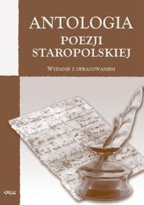 Antologia poezji staropolskiej. Wydanie z opracowaniem - 2824298264