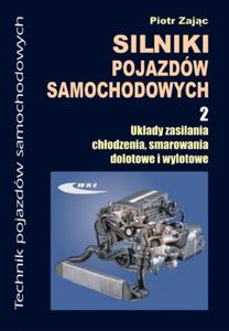 Silniki pojazdów samochodowych. Cz 2. Ukady zasilania, chodzenia, smarowania dolotowe i...