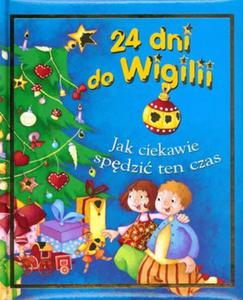 24 dni do Wigilii. Jak ciekawie spdzi ten czas - 2824296621