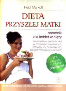 Dieta przyszej matki. Poradnik dla kobiet w ciy - 2824295401