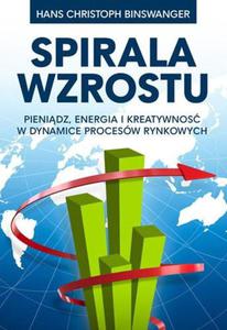 Spirala wzrostu. Pienidz, energia i kreatywno w dynamice procesw rynkowych - 2824294823