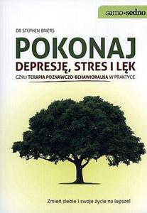 Pokonaj depresj, stres i lk czyli terapia poznawczo-behawioralna w praktyce - 2839116958