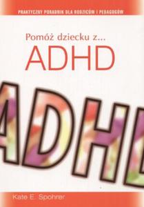 Pom dziecku z ADHD. Praktyczny poradnik dla rodzicw i pedagogw - 2824288095