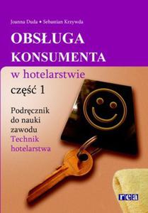 Obsuga konsumenta w hotelarstwie. Cz 1. Podrcznik do nauki zawodu. Technik hotelarstwa. - 2824285044