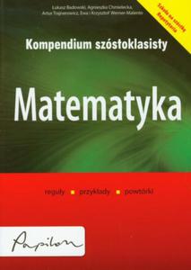 Kompendium szstoklasisty. Matematyka. Reguly, przykady, powtrki - 2824284151