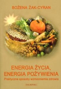 Energia ycia, energia poywienia. Praktyczne sposoby wzmocnienia zdrowia