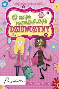 O czym rozmawiaj dziewczyny. Przetrwa dorastanie. Najlepszy przewodnik - 2824273909