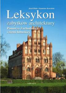 Leksykon zabytkw architektury Pomorza Zachodniego i ziemi lubuskiej - 2824269198