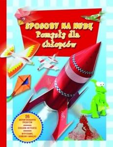 Sposoby na nud. Pomysy dla chopcw - 2824268906