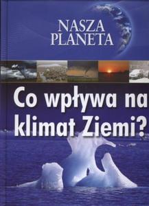 Nasza planeta. Co wpywa na klimat Ziemi? - 2824264456