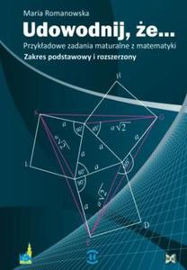 Udowodnij, e... Przykadowe zadania maturalne z matematyki. Zakres podstawowy i rozszerzony - 2858183338